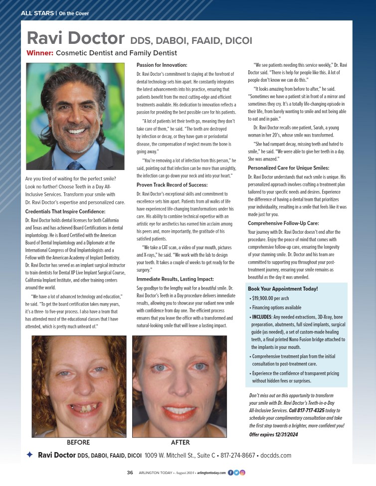 A magazine page from Arlington Today featuring an article titled "Choose Teeth in a Day All-Inclusive Services." The page includes a large photo of Dr. Ravi Doctor, a smiling middle-aged man with dark hair and a beard, wearing a suit. The article discusses Dr. Doctor’s credentials, experience, and innovative dental implant technology. A "Before and After" section at the bottom showcases two images of a patient: one with severely damaged teeth and the other with a bright, fully restored smile. The article highlights personalized care, immediate results, and long-term follow-up. The page also includes pricing information and a call-to-action for scheduling consultations at Dr. Doctor’s clinic in Arlington, TX.