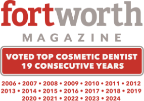 Fort Worth Magazine award – Voted Top Cosmetic Dentist for 19 consecutive years (2006-2024)