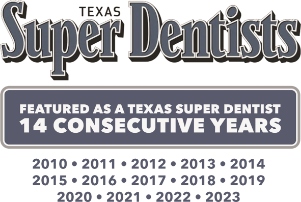 Texas Super Dentists award – Recognized as a Texas Super Dentist for 14 consecutive years (2010-2023)